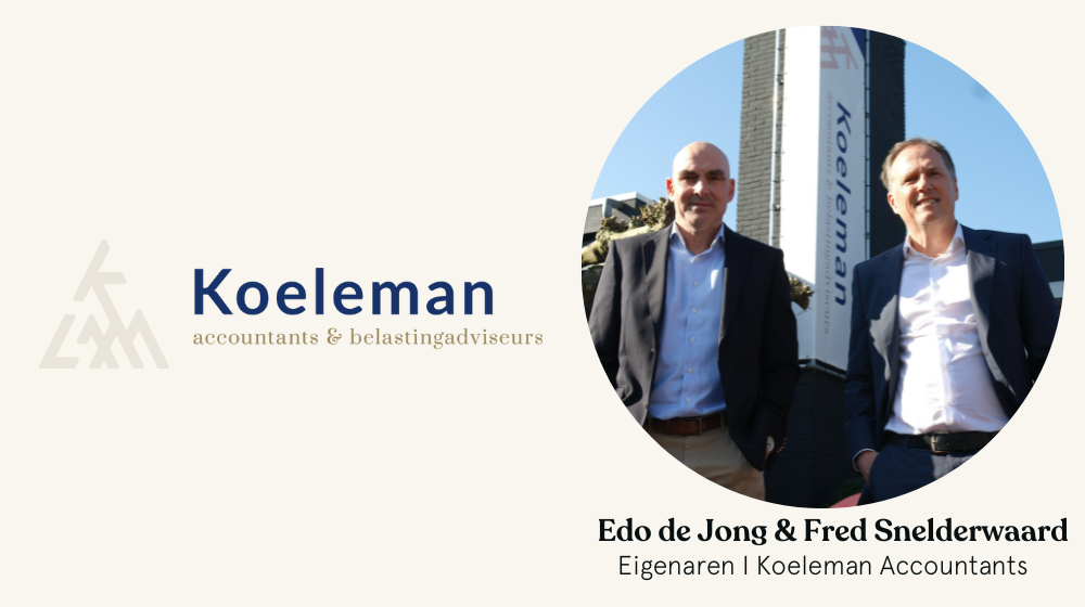 Interview Koeleman Accountants: 'Koeleman Accountants: groei met behoud van cultuur en passie voor het vak'